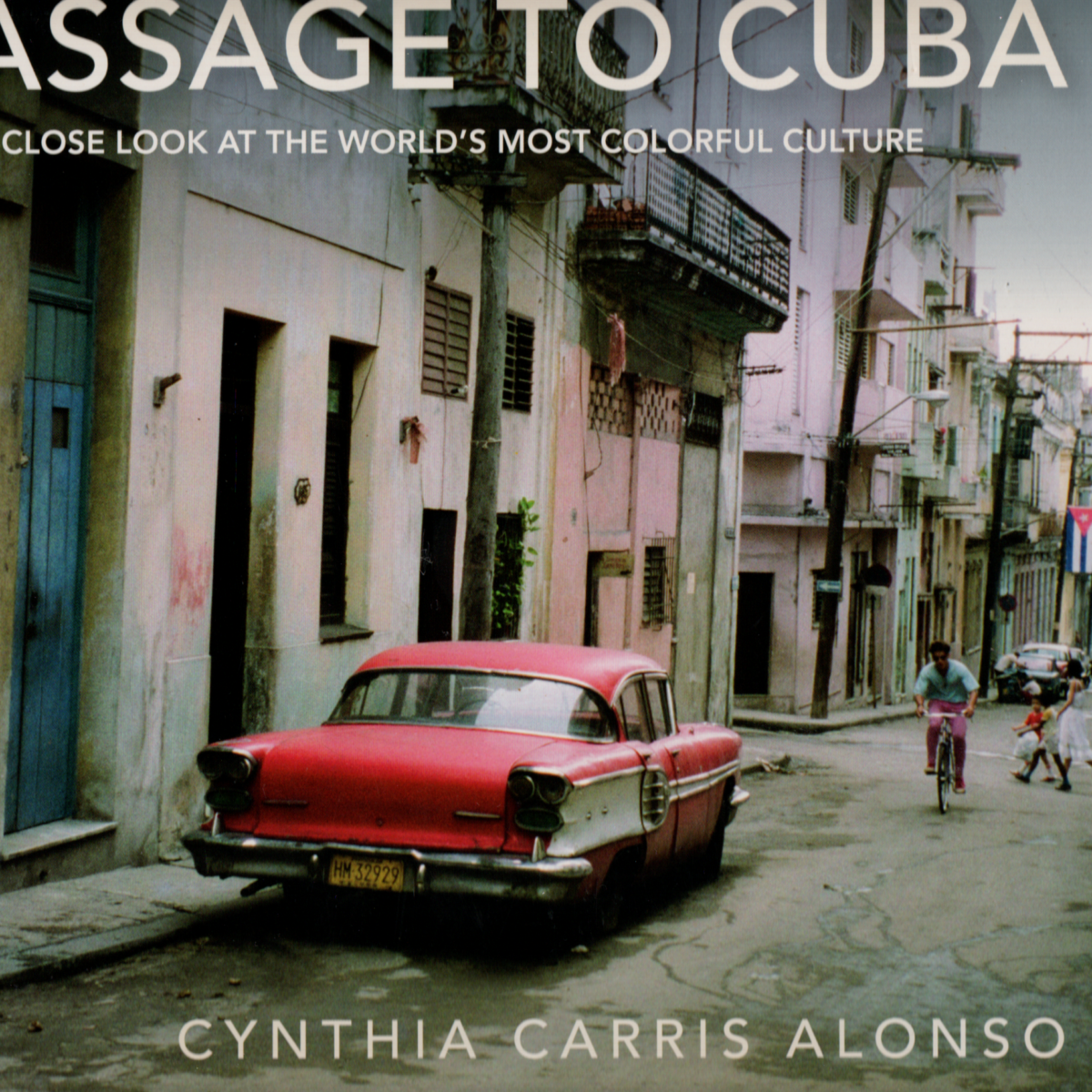 Passage to Cuba - An up-close look at the world's most colorful culture -