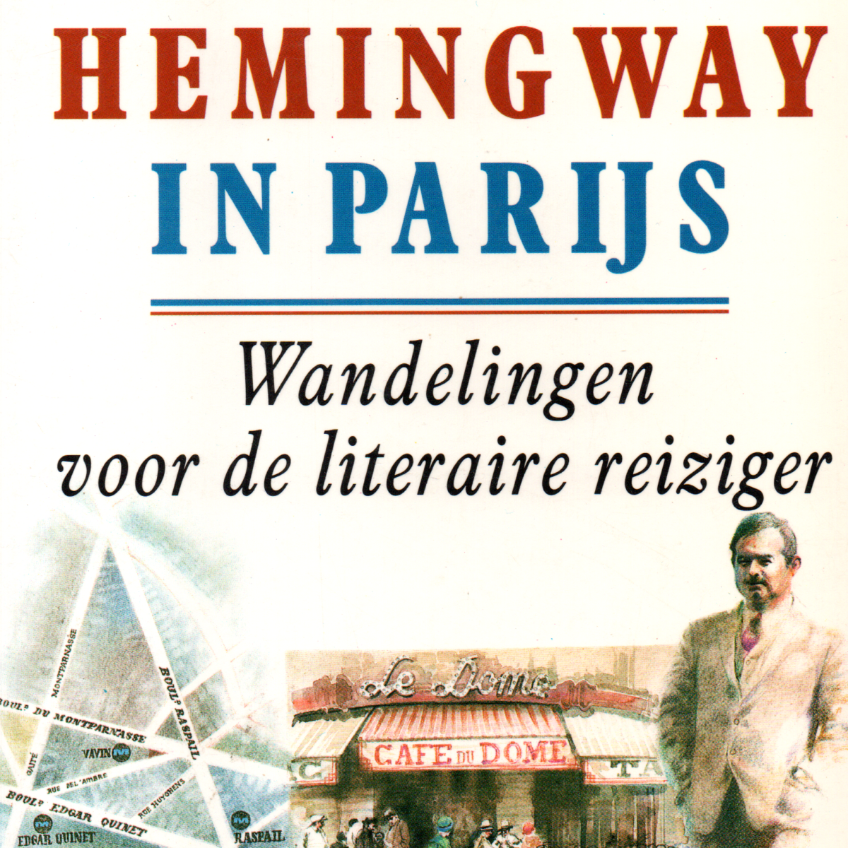 Met Hemingway in Parijs - Wandelingen voor de literaire reiziger -