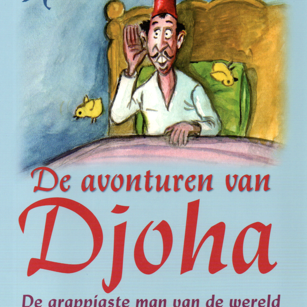 De avonturen van Djoha - De grappigste man van de wereld - Het verhaal van de kip en het ei -
