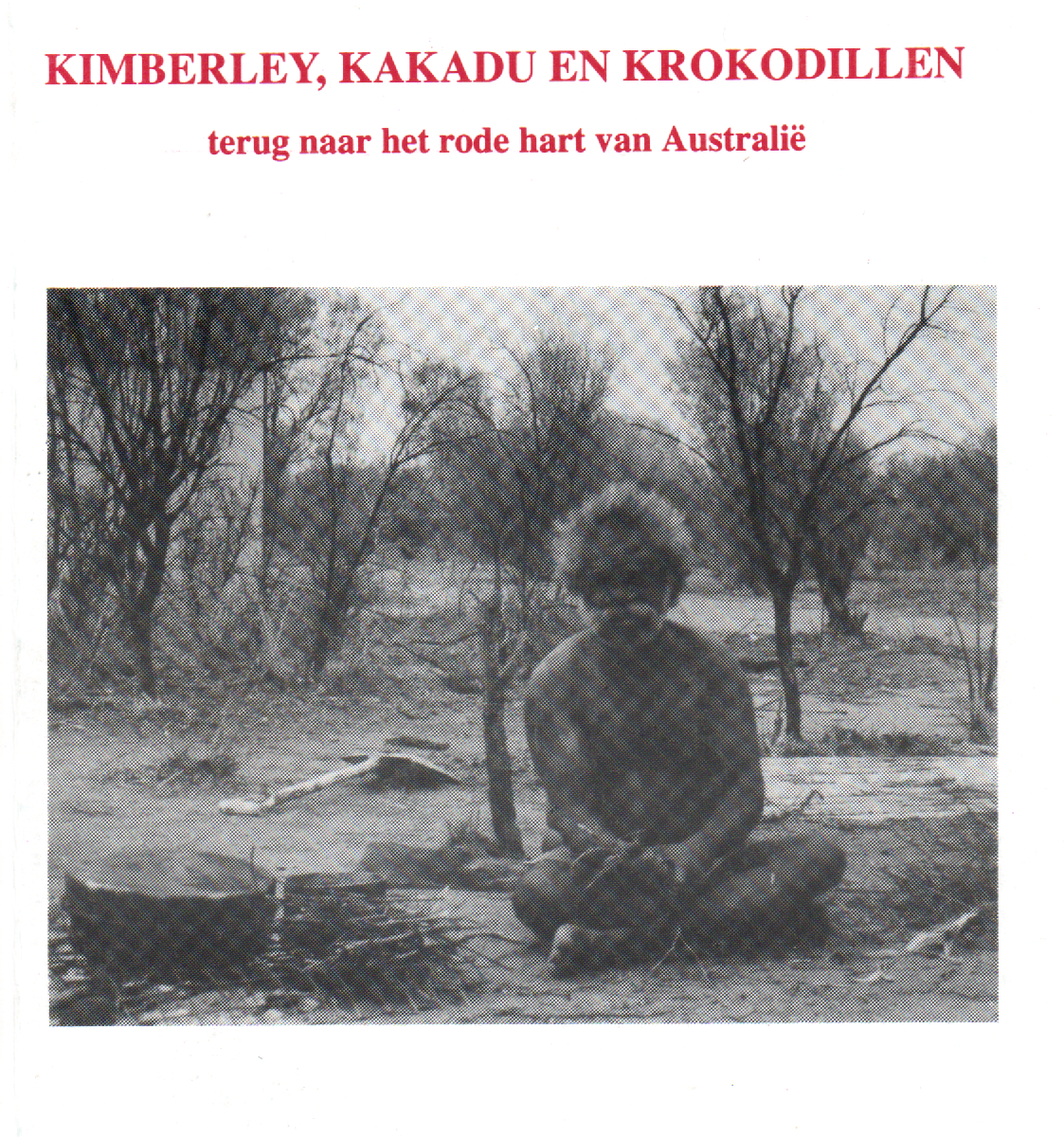 Kimberley, kakadu en krokodillen - Terug naar het rode hart van Australië -