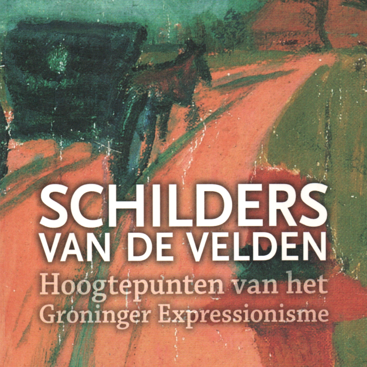 Scan_20260227 (4) Schilders van de velden - Hoogtepunten van het Groninger Expressionisme -