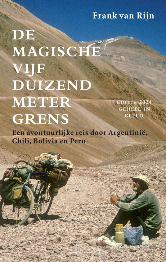 vijfd De magische vijfduizendmetergrens - Een avontuurlijke reis door Argentinië, Chili, Bolivia en Peru -