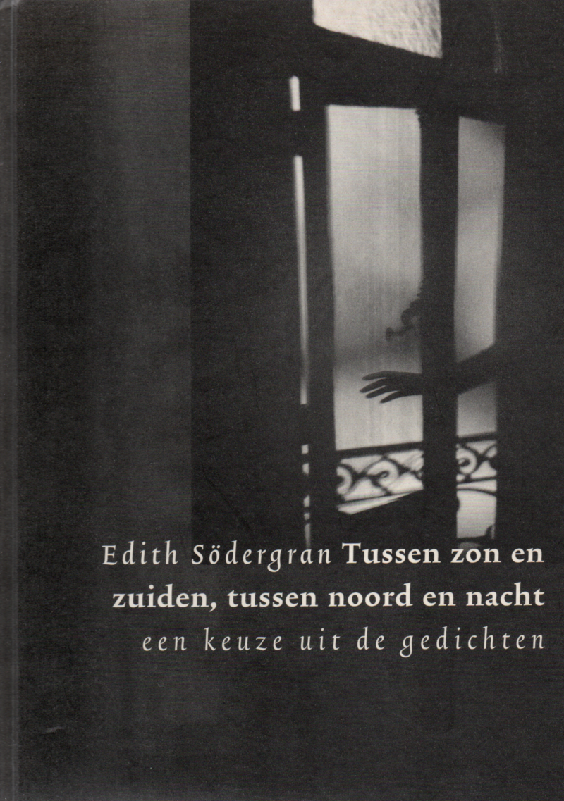 Edith Södergran - Tussen zon en zuiden, tussen noord en nacht - een keuze uit gedichten -