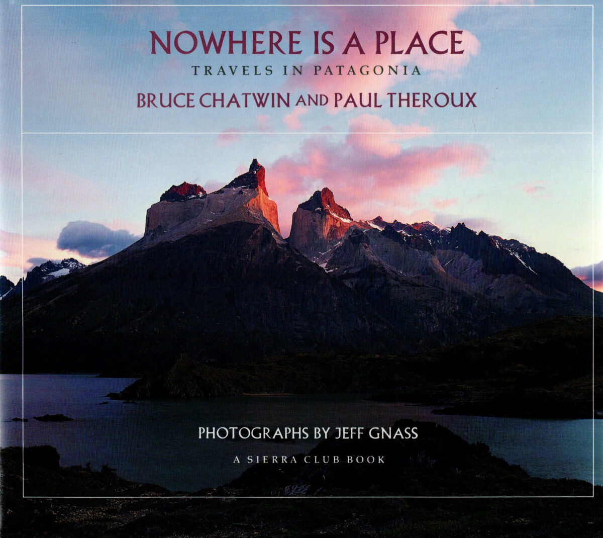 Nowhere is a place - Travels in Patagonia -