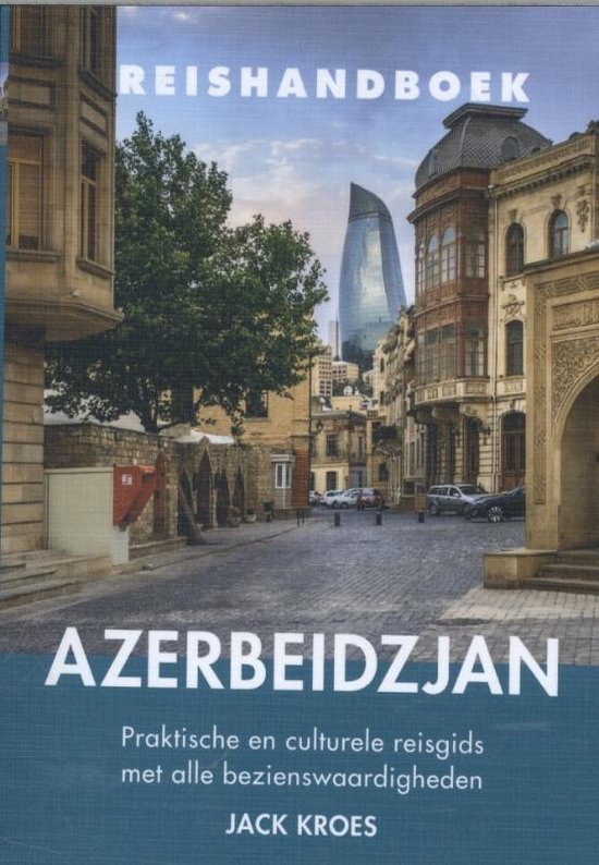 Reishandboek Azerbeidzjan - Praktische en culturele reisgids met alle bezienswaardigheden -