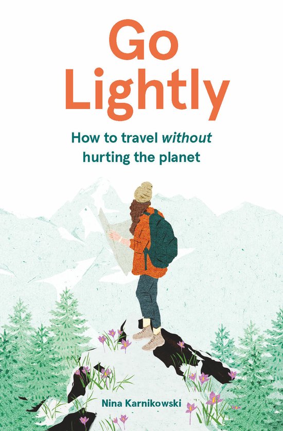 go Go Lightly - How to travel without hurting the planet -