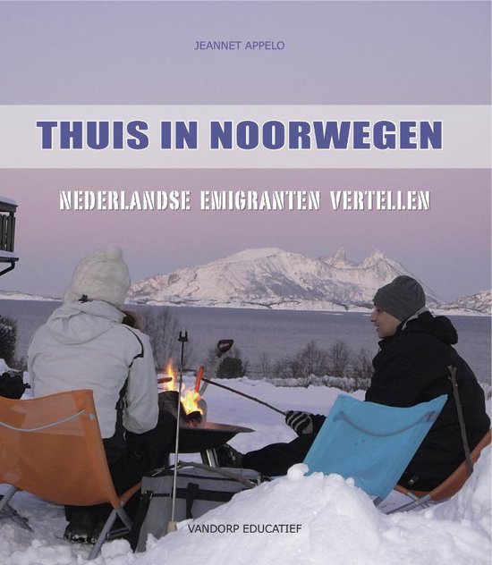 Thuis in Noorwegen - Nederlandse emigranten vertellen -