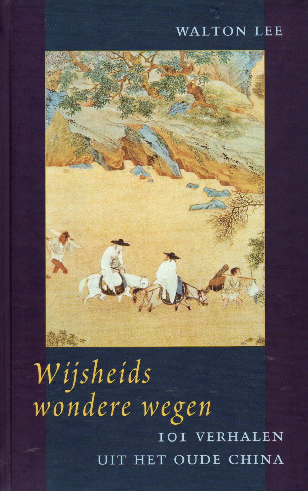 Wijsheids wondere wegen - 101 verhalen uit het oude China -