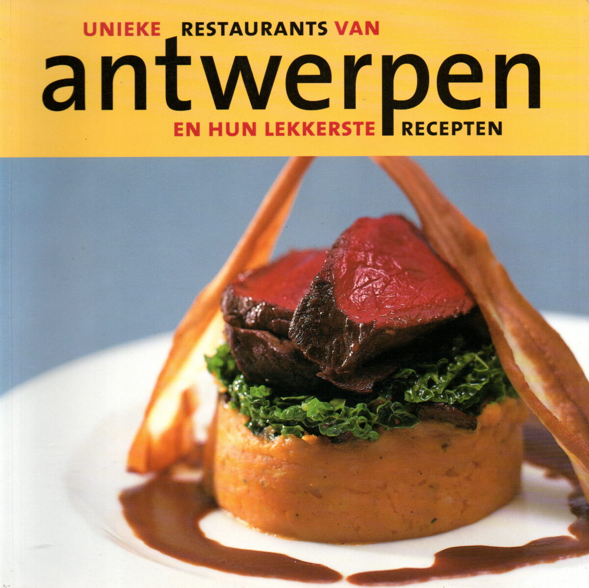 Unieke restaurants van Antwerpen en hun lekkerste recepten