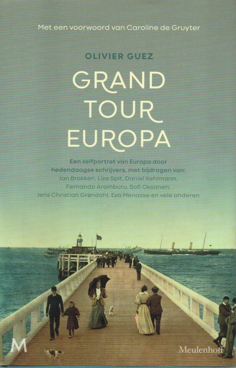 Grand Tour Europa - Een zelfportret van Europa door hedendaagse schrijvers -