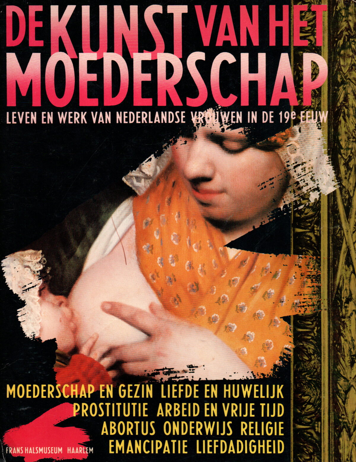 De kunst van het moederschap - leven en werk van Nederlandse vrouwen in de 19e eeuw -