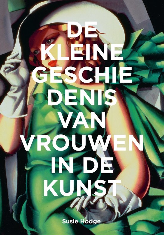 De kleine geschiedenis van de vrouwen in de kunst - stromingen, werken, doorbraken, thema's -