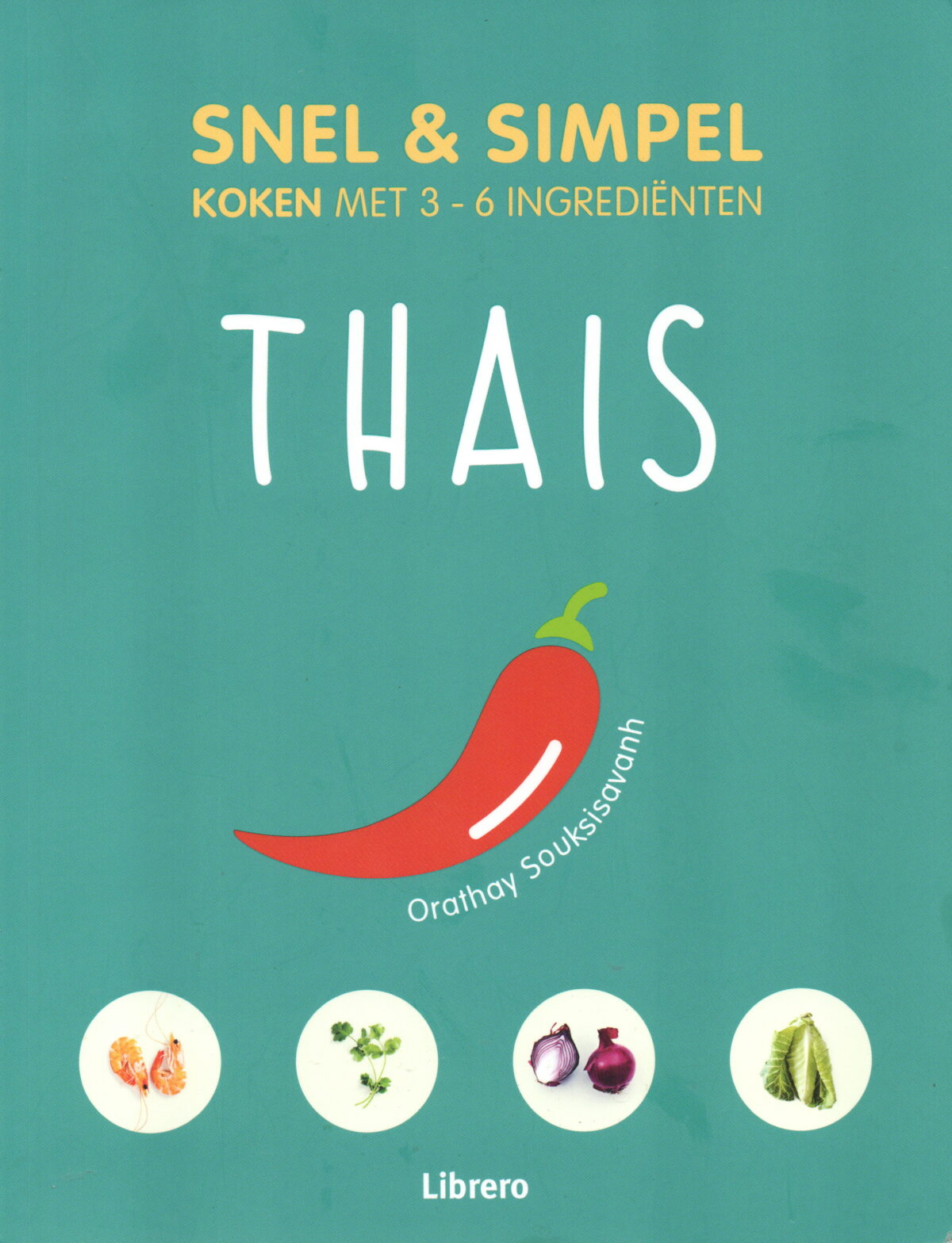 Thais - Snel & simpel koken met 3-6 ingrediënten -