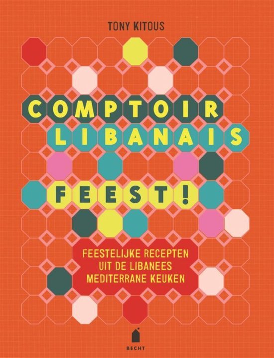 Comptoir Libanais - Feest! - Feestelijke recepten uit de Libanees Mediterrane keuken -