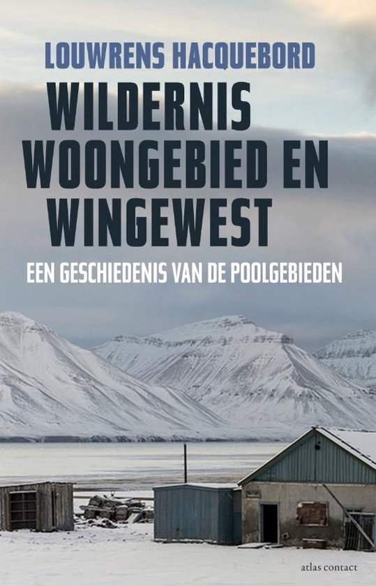 Wildernis, woongebied en wingewest - Een geschiedenis van de poolgebieden -