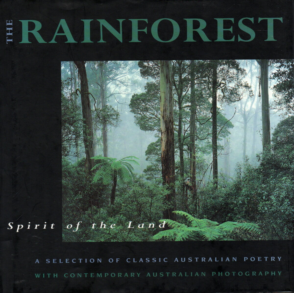 Spirit of the Land - The Rainforest - a selection of classic Australian poetry with contemporary Australian photography -
