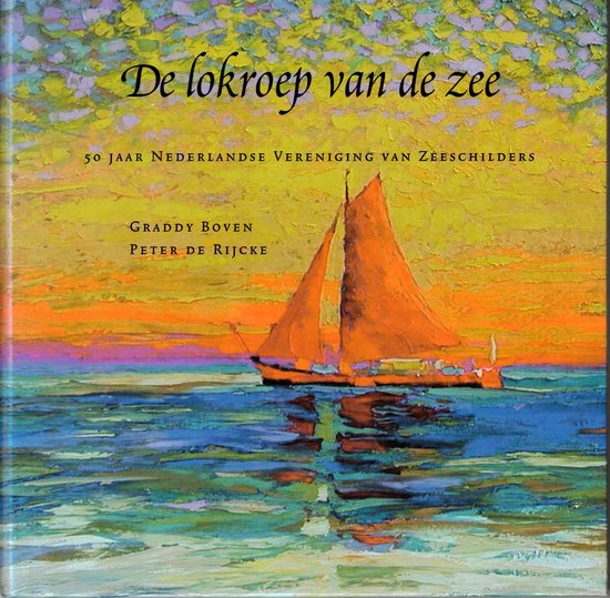 De lokroep van de zee - 50 jaar Nederlandse Vereniging van Zeeschilders -