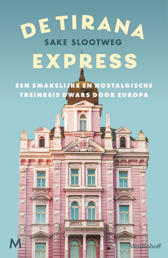 De Tirana Express - Een smakelijke en nostalgische treinreis dwars door Europa -