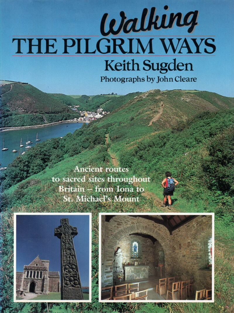 Walking the Pilgrim Ways - Ancient routes to sacred sites throughout Britain - from Iona to St. Michael's Mount -