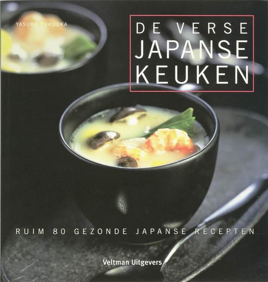 De verse Japanse keuken - ruim 80 gezonde Japanse gerechten -