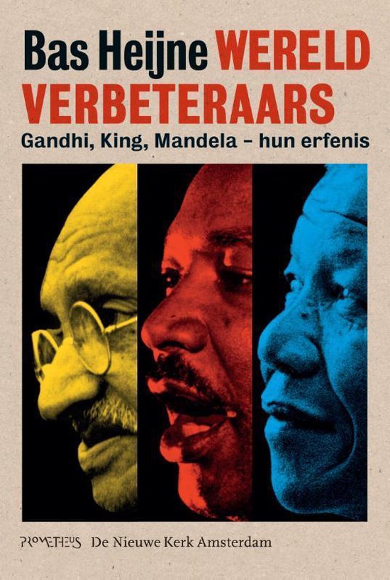 wereldverbeter Wereldverbeteraars - Gandhi, King, Mandela, hun erfenis -
