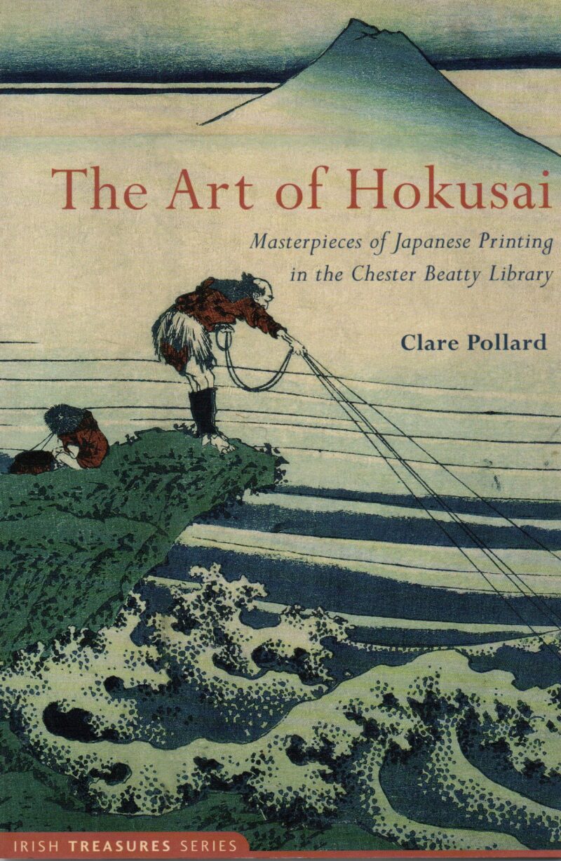 The Art of Hokusai - Masterpieces of Japanese Printing in the Chester Beatty Library -