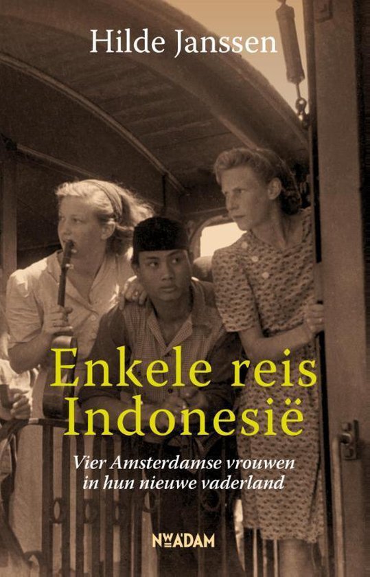enkele Enkele reis Indonesië - Vier Amsterdamse vrouwen in hun nieuwe vaderland -