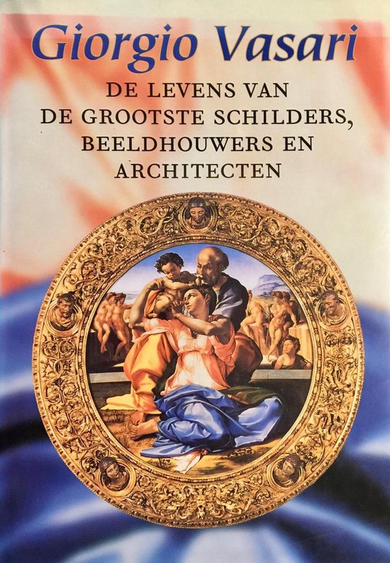 vasari De levens van de grootste schilders, beeldhouwers en architecten