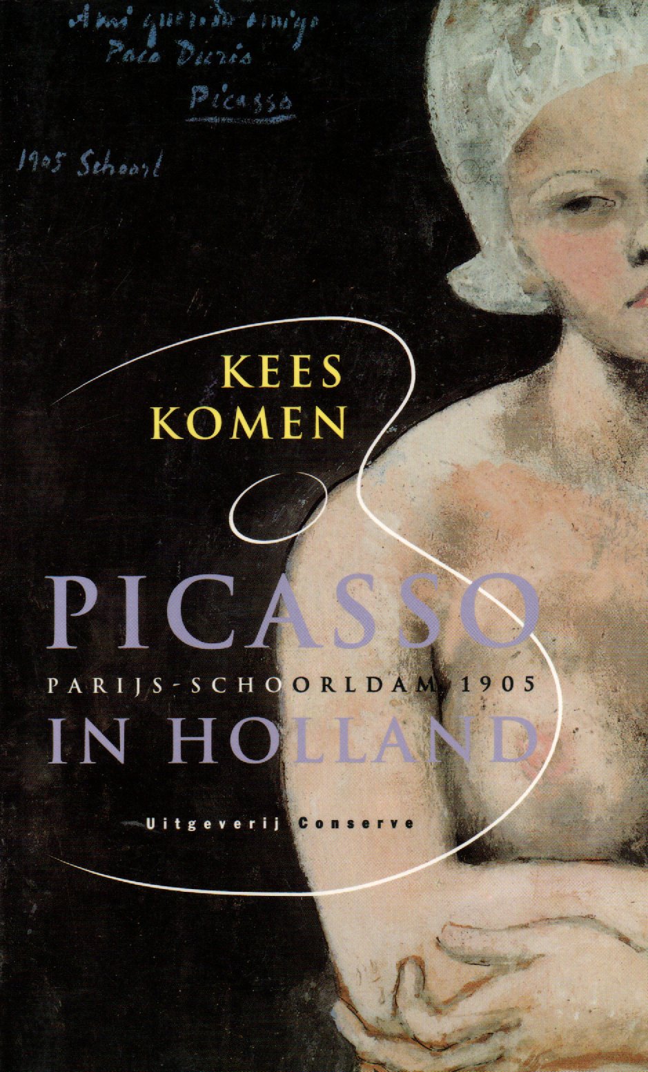 Picasso in Holland - Parijs-Schoorldam 1905 -