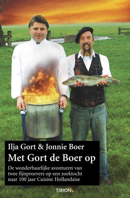 Met Gort de Boer op - De wonderbaarlijke avonturen van twee fijnproevers op een zoektocht naar 100 jaar Cuisine Hollandaise -