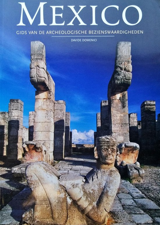 mexico Mexico - gids van de archeologische bezienswaardigheden -