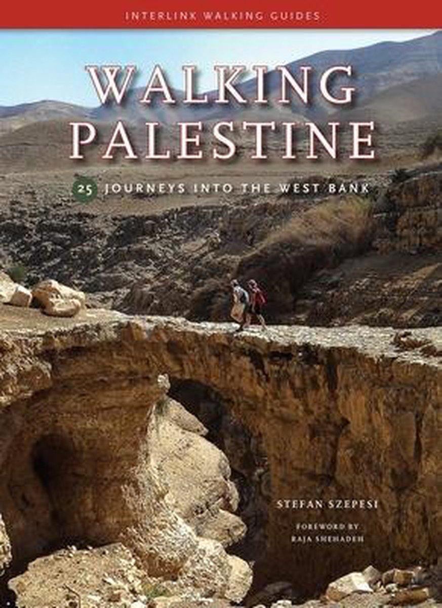 Walking Palestine - 25 journeys into the West Bank -