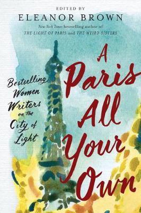 paris A Paris All Your Own - Bestselling women writers on the City of Light -