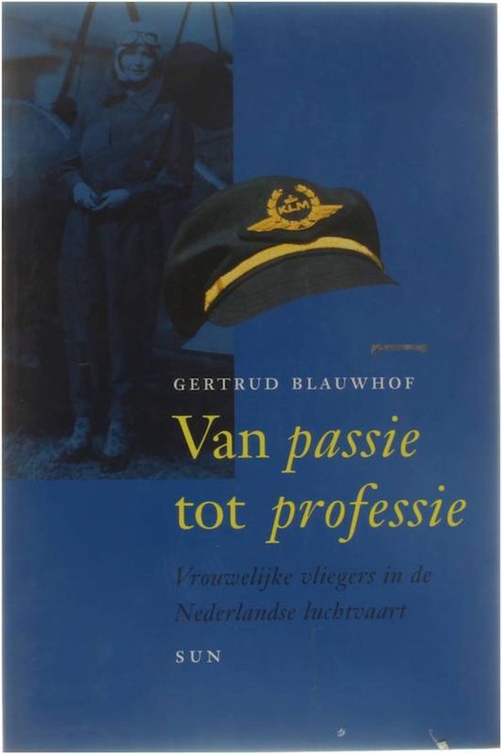 van passie Van passie tot professie - Vrouwelijke vliegers in de Nederlandse luchtvaart -